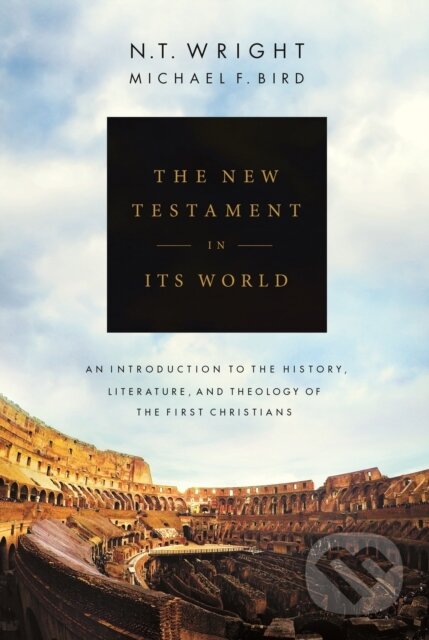 Kniha: The New Testament in its World (Michael F. Bird a N.T. Wright). SPCK Publishing, 2019 Kniha: The New Testament in its World (Michael F. Bird a N.T. Wright). SPCK Publishing, 2019