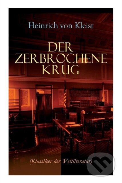 Kniha: Der zerbrochene Krug (Klassiker der Weltliteratur) (Heinrich Von Kleist). e-artnow, 2018 Kniha: Der zerbrochene Krug (Klassiker der Weltliteratur) (Heinrich Von Kleist). e-artnow, 2018