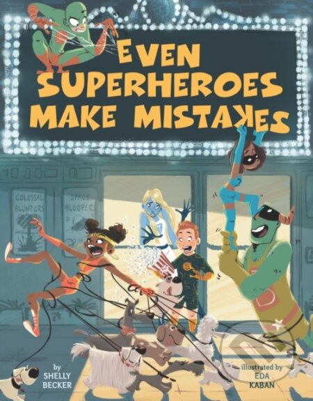 Kniha: Even Superheroes Make Mistakes (Shelly Becker). , 2018 Kniha: Even Superheroes Make Mistakes (Shelly Becker). , 2018