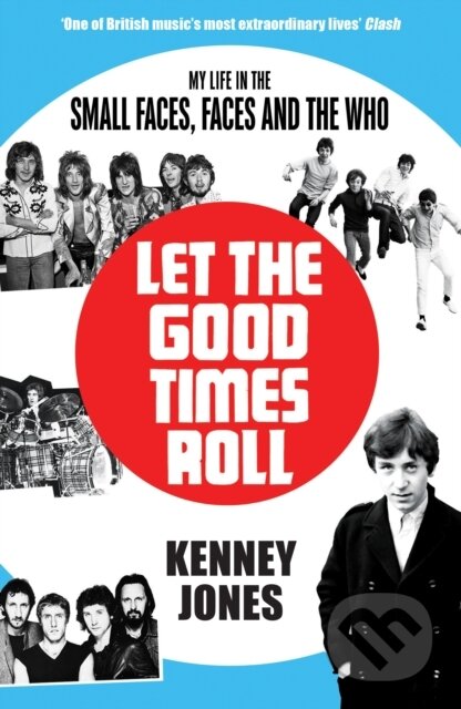Kniha: Let The Good Times Roll (Kenney Jones). Blink Publishing, 2019 Kniha: Let The Good Times Roll (Kenney Jones). Blink Publishing, 2019