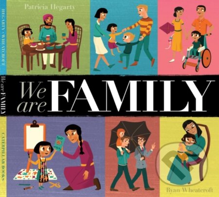 Kniha: We Are Family (Patricia Hegarty). Caterpillar Books, 2018 Kniha: We Are Family (Patricia Hegarty). Caterpillar Books, 2018