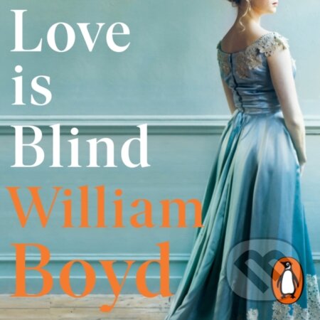 Kniha: Love is Blind (William Boyd). Penguin Books, 2018 Kniha: Love is Blind (William Boyd). Penguin Books, 2018