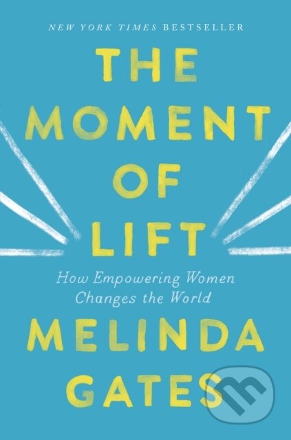 Kniha: The Moment of Lift (Melinda Gates). Flatiron Books, 2019 Kniha: The Moment of Lift (Melinda Gates). Flatiron Books, 2019