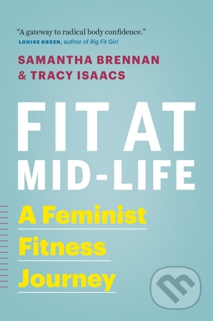Kniha: Fit at Mid-Life (Samantha Brennan a Tracy Isaacs). , 2018 Kniha: Fit at Mid-Life (Samantha Brennan a Tracy Isaacs). , 2018