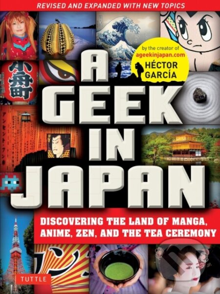 Kniha: A Geek in Japan (Hector Garcia). Tuttle Publishing, 2019 Kniha: A Geek in Japan (Hector Garcia). Tuttle Publishing, 2019