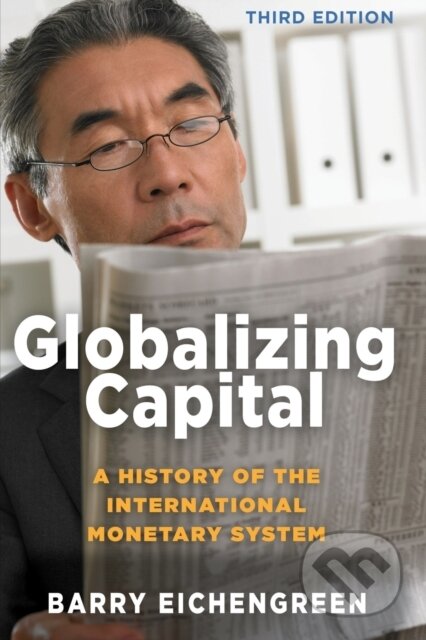 Kniha: Globalizing Capital (Barry Eichengreen). Princeton University Press, 2019 Kniha: Globalizing Capital (Barry Eichengreen). Princeton University Press, 2019
