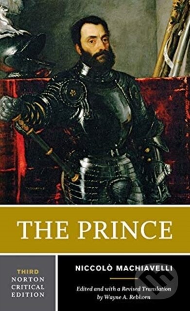Kniha: The Prince (Niccolo Machiavelli a Wayne A. Rebhorn). WW Norton & Co, 2019 Kniha: The Prince (Niccolo Machiavelli a Wayne A. Rebhorn). WW Norton & Co, 2019