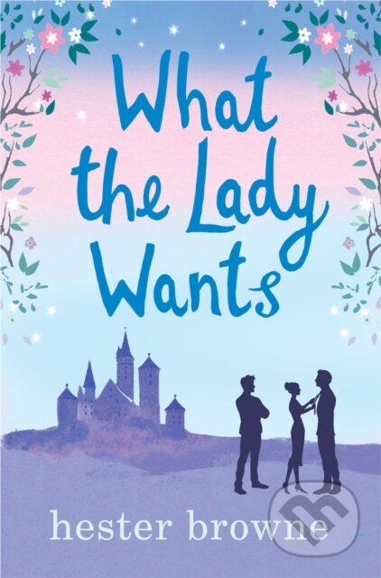 Kniha: What the Lady Wants (Hester Browne). Quercus, 2018 Kniha: What the Lady Wants (Hester Browne). Quercus, 2018