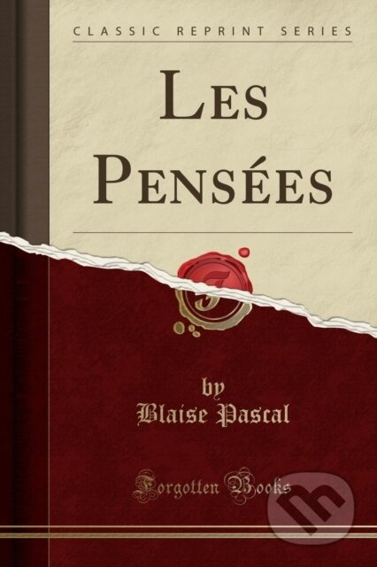 Kniha: Les Penses (Blaise Pascal). Forgotten Books, 2018 Kniha: Les Penses (Blaise Pascal). Forgotten Books, 2018