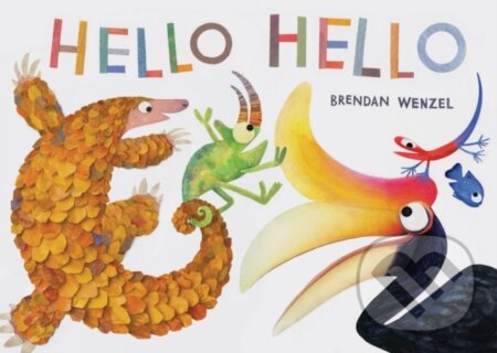Kniha: Hello Hello (Brendan Wenzel). Chronicle Books, 2018 Kniha: Hello Hello (Brendan Wenzel). Chronicle Books, 2018