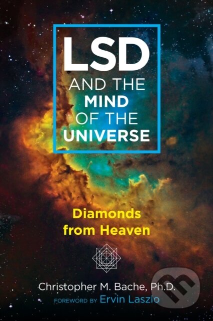 Kniha: LSD and the Mind of the Universe (Christopher M. Bache). Park Street Press, 2020 Kniha: LSD and the Mind of the Universe (Christopher M. Bache). Park Street Press, 2020