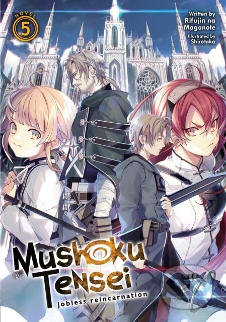Kniha: Mushoku Tensei: Jobless Reincarnation (Light Novel) Vol. 5 (Rifujin Na Magonote). Seven Seas, 2020 Kniha: Mushoku Tensei: Jobless Reincarnation (Light Novel) Vol. 5 (Rifujin Na Magonote). Seven Seas, 2020