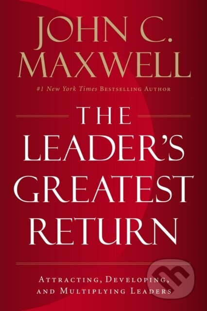 Kniha: The Leader's Greatest Return (John C. Maxwell). HarperCollins, 2020 Kniha: The Leader's Greatest Return (John C. Maxwell). HarperCollins, 2020