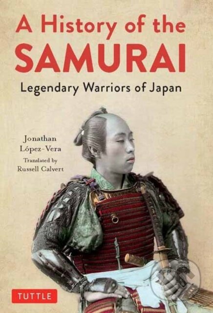 Kniha: A History of the Samurai (Jonathan Lopez-Vera). Tuttle Publishing, 2020 Kniha: A History of the Samurai (Jonathan Lopez-Vera). Tuttle Publishing, 2020