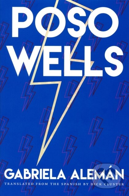 Kniha: Poso Wells (Gabriela Aleman). City Lights Books, 2018 Kniha: Poso Wells (Gabriela Aleman). City Lights Books, 2018