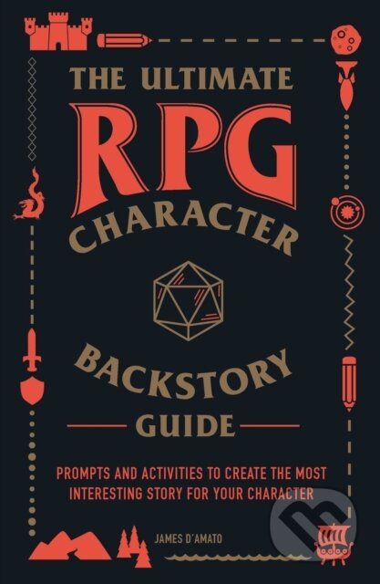 Kniha: The Ultimate RPG Character Backstory Guide (James D’Amato). Adams Media, 2018 Kniha: The Ultimate RPG Character Backstory Guide (James D’Amato). Adams Media, 2018