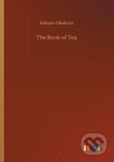 Kniha: The Book of Tea (Kakuzo Okakura). Outlook, 2018 Kniha: The Book of Tea (Kakuzo Okakura). Outlook, 2018