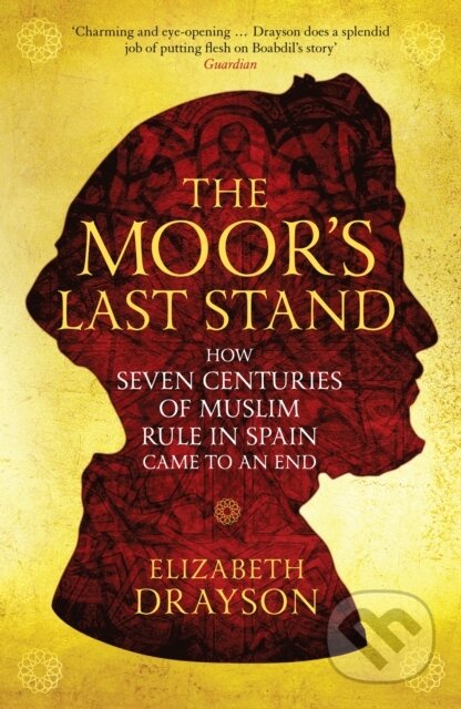 Kniha: The Moor's Last Stand (Elizabeth Drayson). Profile Books, 2018 Kniha: The Moor's Last Stand (Elizabeth Drayson). Profile Books, 2018