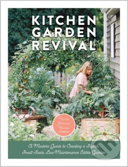 Kniha: Kitchen Garden Revival (Nicole Johnsey Burke). Cool Springs, 2020 Kniha: Kitchen Garden Revival (Nicole Johnsey Burke). Cool Springs, 2020