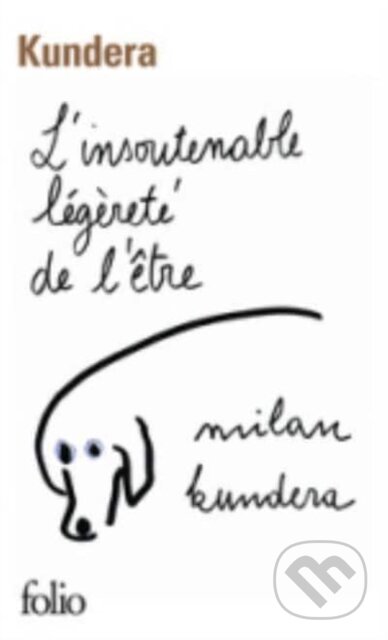 Kniha: L'insoutenable legerete de l'etre (Milan Kundera). Gallimard, 2020 Kniha: L'insoutenable legerete de l'etre (Milan Kundera). Gallimard, 2020