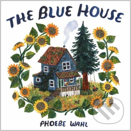 Kniha: Blue House (Phoebe Wahl). , 2020 Kniha: Blue House (Phoebe Wahl). , 2020