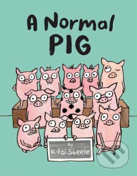 Kniha: A Normal Pig (K-Fai Steele). HarperCollins, 2019 Kniha: A Normal Pig (K-Fai Steele). HarperCollins, 2019