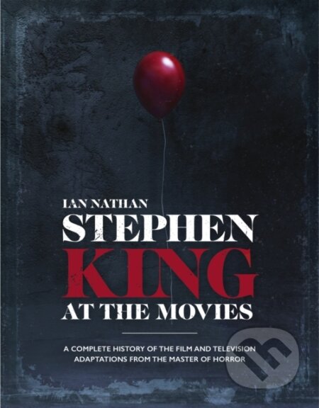 Kniha: Stephen King at the Movies (Ian Nathan). , 2019 Kniha: Stephen King at the Movies (Ian Nathan). , 2019