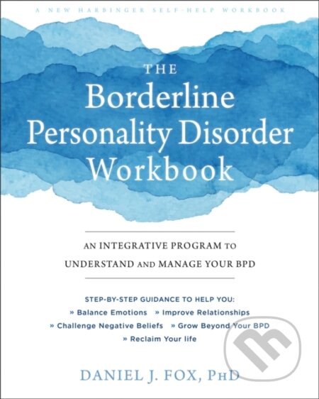 Kniha: The Borderline Personality Disorder Workbook (Fox Daniel J). New Harbinger Publications, 2019 Kniha: The Borderline Personality Disorder Workbook (Fox Daniel J). New Harbinger Publications, 2019