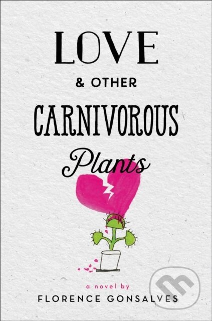 Kniha: Love & Other Carnivorous Plants (Florence Gonsalves). Little, Brown Young Readers, 2018 Kniha: Love & Other Carnivorous Plants (Florence Gonsalves). Little, Brown Young Readers, 2018