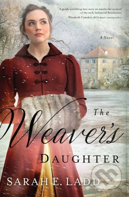 Kniha: The Weaver's Daughter (Sarah E. Ladd). Thomas Nelson Publishers, 2018 Kniha: The Weaver's Daughter (Sarah E. Ladd). Thomas Nelson Publishers, 2018