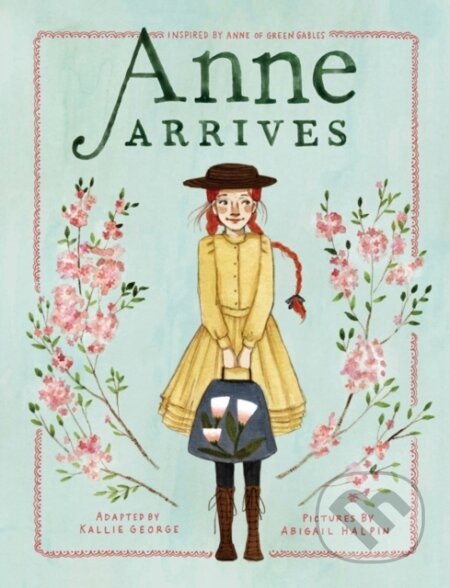 Kniha: Anne Arrives (Kallie George). Prentice Hall, 2019 Kniha: Anne Arrives (Kallie George). Prentice Hall, 2019