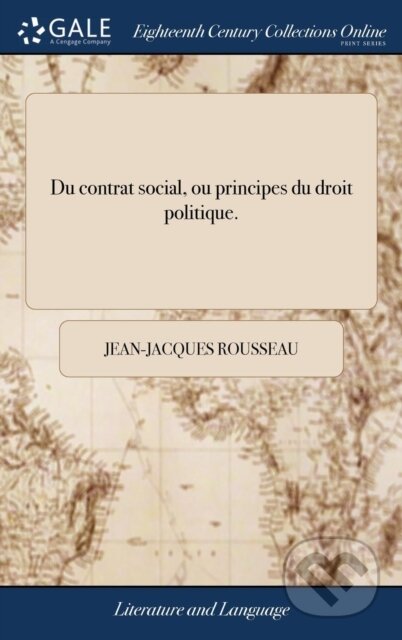 Kniha: Du contrat social, ou principes du droit politique. (Jean-Jacques Rousseau). , 2018 Kniha: Du contrat social, ou principes du droit politique. (Jean-Jacques Rousseau). , 2018