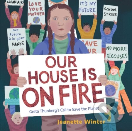 Kniha: Our House Is on Fire (Jeanette Winter). Beach Lane, 2019 Kniha: Our House Is on Fire (Jeanette Winter). Beach Lane, 2019