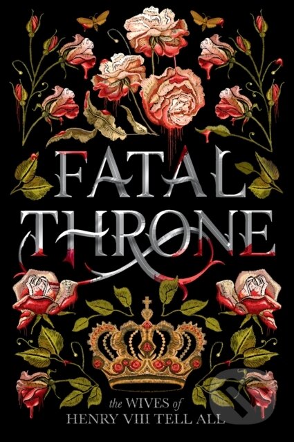 Kniha: Fatal Throne: The Wives of Henry VIII Tell All (Candace Fleming). , 2020 Kniha: Fatal Throne: The Wives of Henry VIII Tell All (Candace Fleming). , 2020