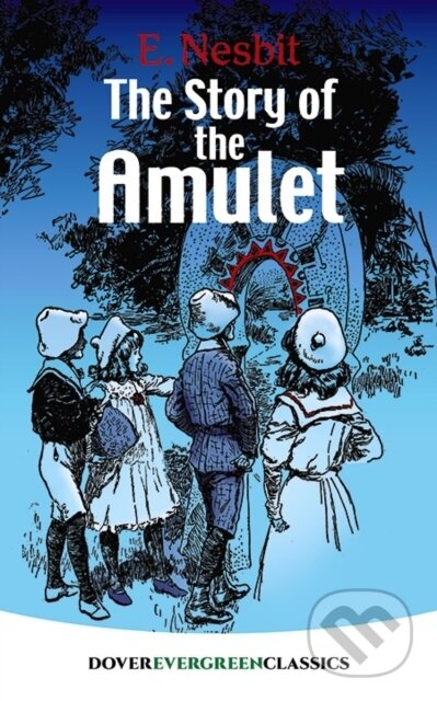 Kniha: The Story of the Amulet (Nesbit E.). Dover Publications, 2018 Kniha: The Story of the Amulet (Nesbit E.). Dover Publications, 2018