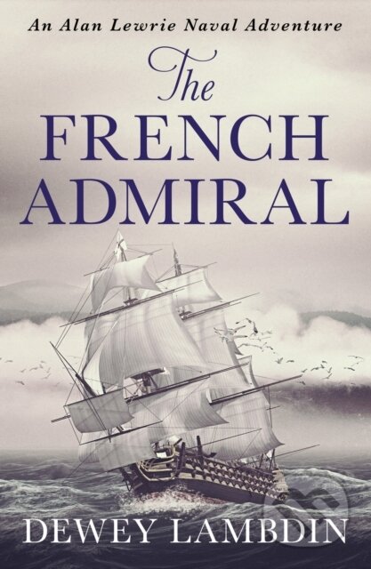 Kniha: The French Admiral (Dewey Lambdin). Canelo, 2019 Kniha: The French Admiral (Dewey Lambdin). Canelo, 2019