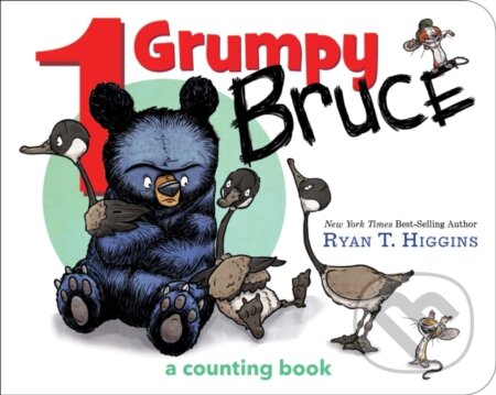 Kniha: 1 Grumpy Bruce (Ryan T. Higgins). Disney Press, 2018 Kniha: 1 Grumpy Bruce (Ryan T. Higgins). Disney Press, 2018