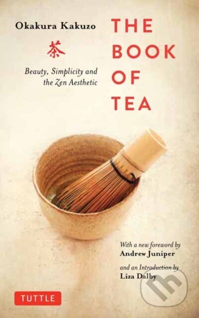 Kniha: Book of Tea (Andrew Juniper a Okakura Kakuzo). Tuttle Publishing, 2018 Kniha: Book of Tea (Andrew Juniper a Okakura Kakuzo). Tuttle Publishing, 2018