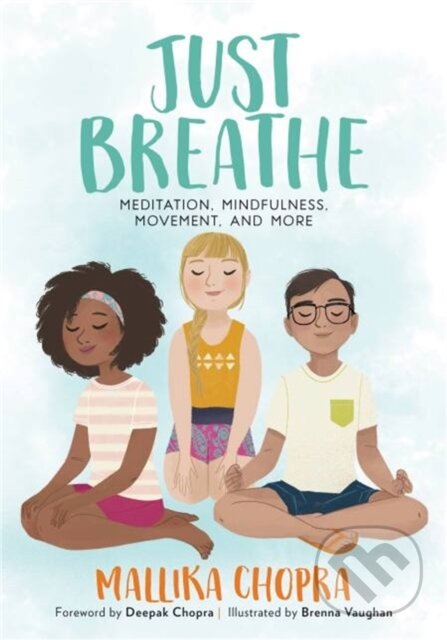 Kniha: Just Breathe (Mallika Chopra). , 2018 Kniha: Just Breathe (Mallika Chopra). , 2018