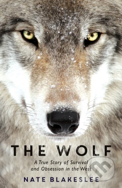 Kniha: The Wolf (Nate Blakeslee). Oneworld Publications, 2018 Kniha: The Wolf (Nate Blakeslee). Oneworld Publications, 2018