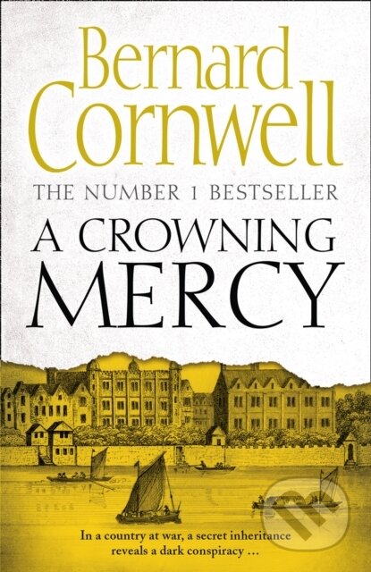 Kniha: A Crowning Mercy (Bernard Cornwell a Susannah Kells). HarperCollins, 2018 Kniha: A Crowning Mercy (Bernard Cornwell a Susannah Kells). HarperCollins, 2018
