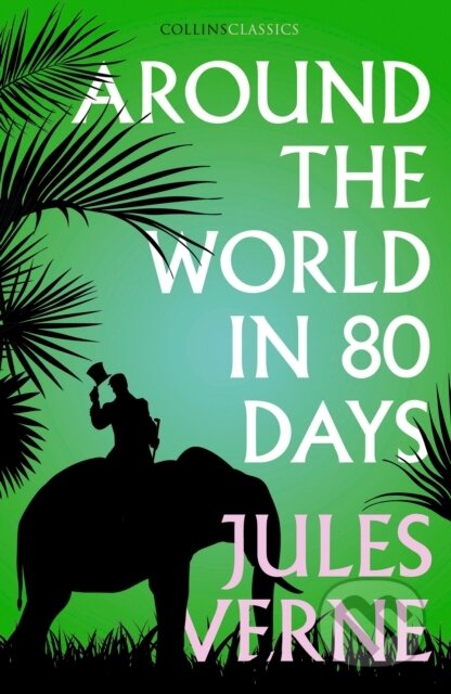 Kniha: Around the World in Eighty Days (Jules Verne). William Collins, 2018 Kniha: Around the World in Eighty Days (Jules Verne). William Collins, 2018