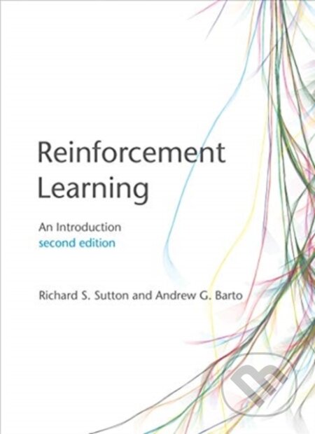 Kniha: Reinforcement Learning (Andrew G. Barto a Richard S. Sutton). MIT Press, 2018 Kniha: Reinforcement Learning (Andrew G. Barto a Richard S. Sutton). MIT Press, 2018