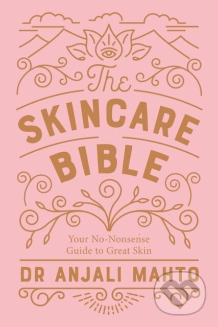 Kniha: The Skincare Bible (Dr Anjali Mahto). Penguin Books, 2018 Kniha: The Skincare Bible (Dr Anjali Mahto). Penguin Books, 2018
