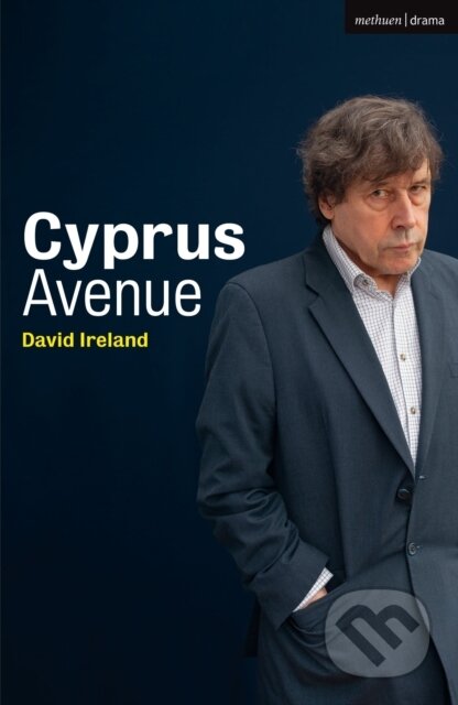 Kniha: Cyprus Avenue (David Ireland). Methuen Drama, 2019 Kniha: Cyprus Avenue (David Ireland). Methuen Drama, 2019