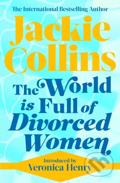 Kniha: The World is Full of Divorced Women (Jackie Collins). Simon & Schuster, 2019 Kniha: The World is Full of Divorced Women (Jackie Collins). Simon & Schuster, 2019