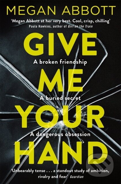 Kniha: Give Me Your Hand (Megan Abbott). Picador, 2019 Kniha: Give Me Your Hand (Megan Abbott). Picador, 2019