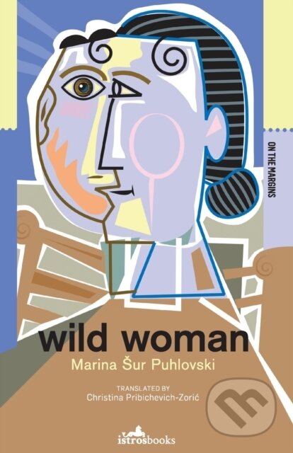 Kniha: Wild Woman (Marina Sur Puhlovski). Istros Books, 2019 Kniha: Wild Woman (Marina Sur Puhlovski). Istros Books, 2019