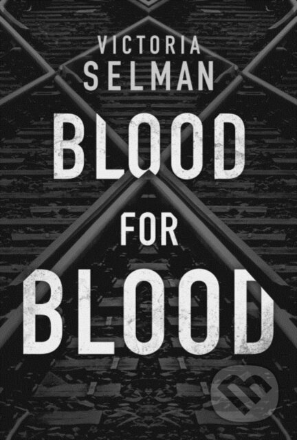 Kniha: Blood for Blood (Victoria Selman). Thomas & Mercer, 2019 Kniha: Blood for Blood (Victoria Selman). Thomas & Mercer, 2019