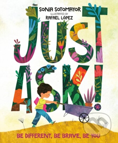 Kniha: Just Ask! (Sonia Sotomayor). Philomel, 2019 Kniha: Just Ask! (Sonia Sotomayor). Philomel, 2019